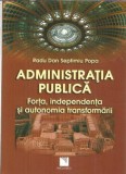 Administratia publica, forta, independenta si autonomia transformarii - Radu Dan Septimiu Popa