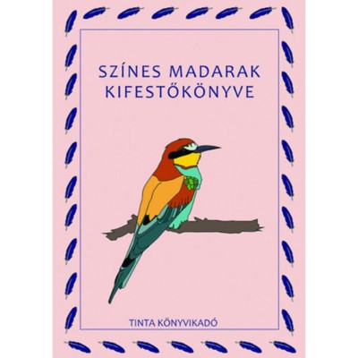 Sz&amp;iacute;nes madarak kifestők&amp;ouml;nyve - Bar&amp;aacute;th Anik&amp;oacute; foto