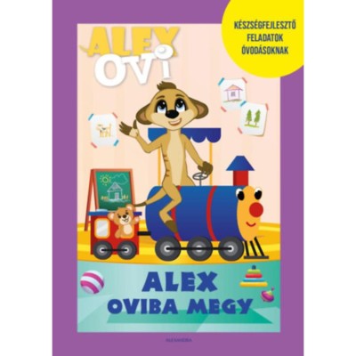 Alex Ovi - Alex oviba megy - K&amp;eacute;szs&amp;eacute;gfejlesztő feladatok kis &amp;oacute;vod&amp;aacute;soknak foto