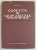 GEODEZIE SI GRAVIMETRIE GEODEZICA de DUMITRU GHITAU , 1983