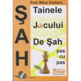 Tainele jocului de sah, pas cu pas + CD - Mihai Ciobanu