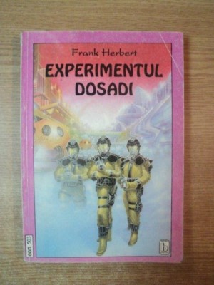 EXPERIMENTUL DOSADI de FRANK HERBERT , Bucuresti 1993 foto