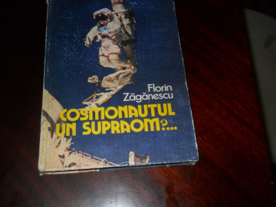 Cosmonautul un supraom ? - Florin Zaganescu - 1985 foto