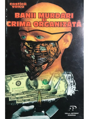 Costica Voicu - Banii murdari și crima organizată (editia 1995) foto