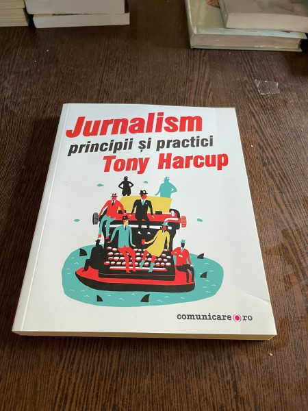 Tony Harcup Jurnalism principii si practici