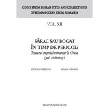 Sarac sau bogat in timp de pericol? Tezaurul imperial roman de la Gruia (jud. Mehedinti) - Cristian Gazdac, Marin Neagoe