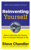 Reinventing Yourself, 20th Anniversary Edition: How to Become the Person You&#039;ve Always Wanted to Be