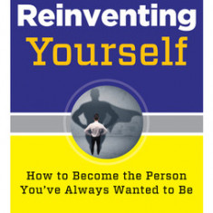 Reinventing Yourself, 20th Anniversary Edition: How to Become the Person You've Always Wanted to Be