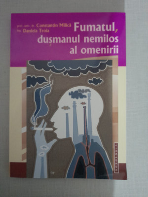 Fumatul, Dusmanul Nemilos Al Omenirii - Constantin Milica foto