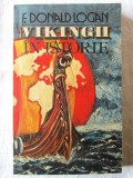 &quot;VIKINGII IN ISTORIE&quot;, F. Donald Logan, 1990. Carte noua, Alta editura