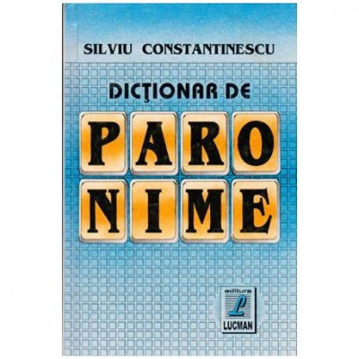 Silviu Constantinescu - Dictionar de paronime - 104379 foto