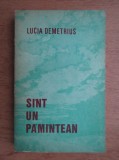 Lucia Demetrius - Sunt un pamantean princeps