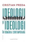 Ideologii si ideologi in Romania contemporana - Cristian Preda