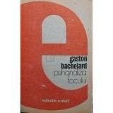 Gaston Bachelard - Psihanaliza focului (editia 1989)