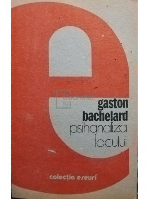 Gaston Bachelard - Psihanaliza focului (editia 1989) foto