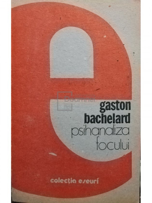 Gaston Bachelard - Psihanaliza focului (editia 1989)