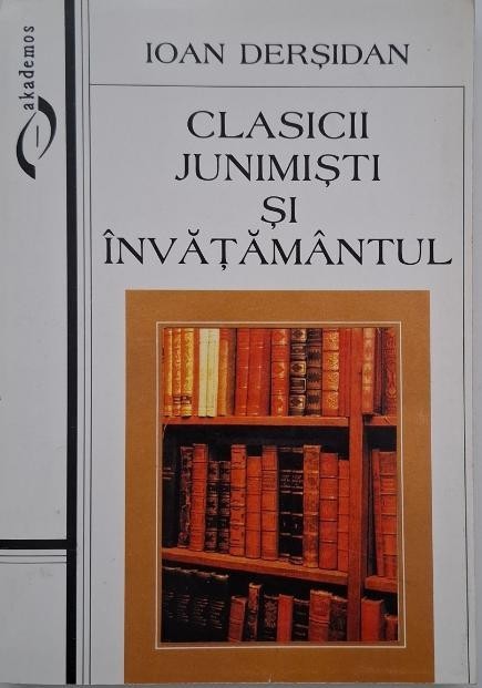 Clasicii junimisti si invatamantul - Ioan Dersidan