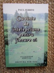 Cuvinte de Intelepciune pentru Fiecare Zi - Paul Ferrini - Spiritualitate, Dezvoltare Personala, Ezoterism, Religie - Editura For You