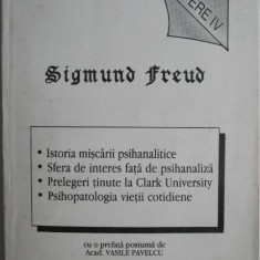 Opere IV. Inceputurile miscarii psihanalitice. Sfera de interes fata de psihanaliza – Sigmund Freud