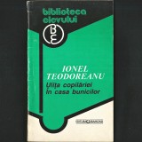 Ulița Copilăriei * &Icirc;n Casa Bunicilor, de Ionel Teodoreanu