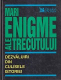 Mari enigme ale trecutului. Dezvaluiri din culisele istoriei