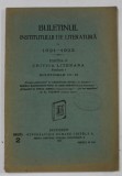BULETINUL INSTITUTULUI DE LITERATURA PE 1921 -1922 , PARTEA II : CRITICA LITERARA , FASCICULA I , BULETINELE 10 -13 , APARUTA 1924