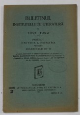 BULETINUL INSTITUTULUI DE LITERATURA PE 1921 -1922 , PARTEA II : CRITICA LITERARA , FASCICULA I , BULETINELE 10 -13 , APARUTA 1924