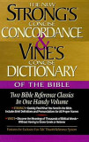 Strong&#039;s Concise Concordance and Vine&#039;s Concise Dictionary of the Bible: Two Bible Reference Classics in One Handy Volume