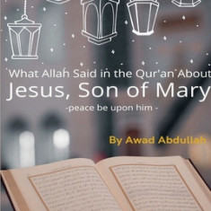 What Allah Said in the Quran about Jesus, Son of Mary