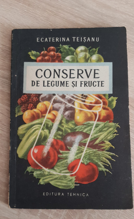 Conserve de legume și fructe - Ecaterina Teișanu