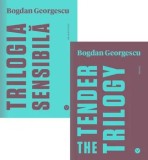 Trilogia sensibila. The Tender Trilogy. Editie bilingva romana-engleza/Bogdan Georgescu