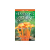 Mushrooms of Northeast North America: Midwest to New England