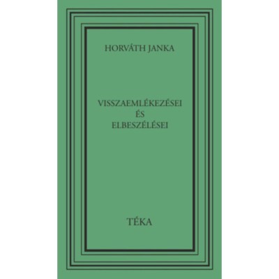 Horv&amp;aacute;th Janka visszaeml&amp;eacute;kez&amp;eacute;sei &amp;eacute;s elbesz&amp;eacute;l&amp;eacute;sei - Horv&amp;aacute;th Janka foto
