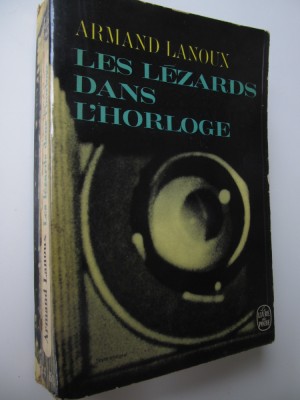 Les lezards dans l&amp;#039;horologe (Le Livre de la poche) - lb. franceza - A. Lanoux foto