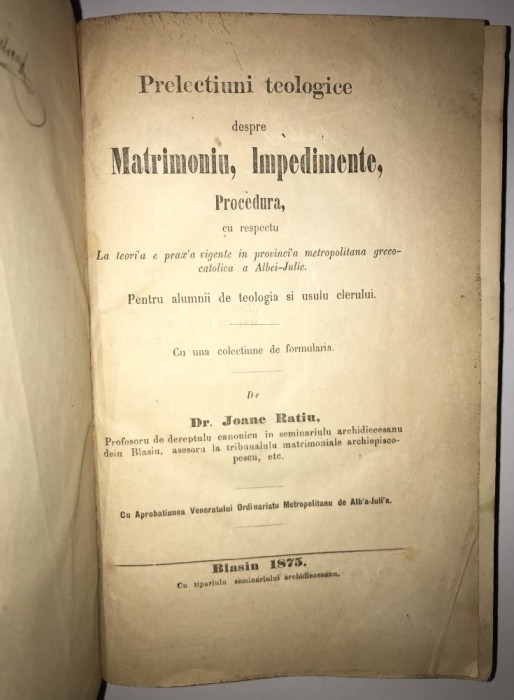 Prelectiuni teologice despre Matrimoniu, Impedimente, Procedura, Joane Ratiu, Blasiu, 1875, drept bisericesc, canonic,carte veche romaneasca,teologie