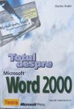 Totul Despre Microsoft Word 2000 - Charles Rubin ,558916, TEORA