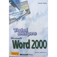 Totul Despre Microsoft Word 2000 - Charles Rubin ,558916
