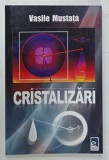 CRISTALIZARI , versuri de VASILE MUSTATA , 2011 , DEDICATIE *