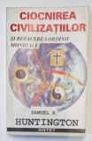 Ciocnirea civilizatiilor si refacerea ordinii mondiale de SAMUEL P. HUNTINGTON , 1997 *PREZINTA HALOURI DE APA