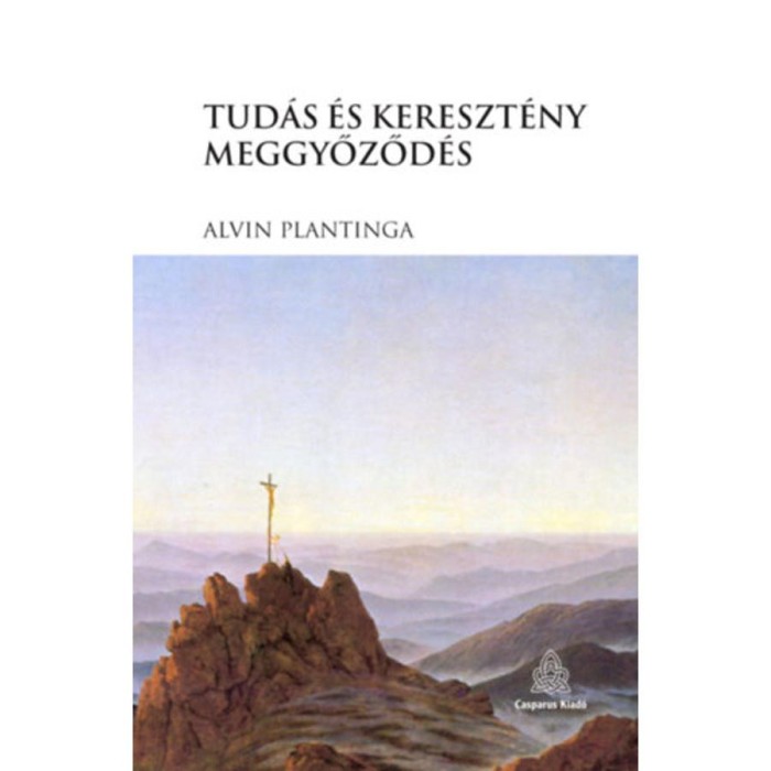 Tud&aacute;s &eacute;s kereszt&eacute;ny meggyőződ&eacute;s - Alvin Plantinga