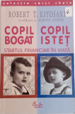 ROBERT T. KIYOSAKI - COPIL BOGAT COPIL ISTEȚ