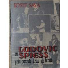 CU LUDOVIC SPIESS PRIN TEATRELE LIRICE ALE LUMII-IOSIF SAVA