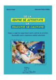 De la centre de activitate la educație de calitate - Paperback brosat - Smaranda Cioflica, Viorica Preda - Tehnoart