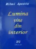 LUMINA VINE DIN INTERIOR. POEZII-MIHAI APOSTU