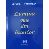 LUMINA VINE DIN INTERIOR. POEZII-MIHAI APOSTU-235261