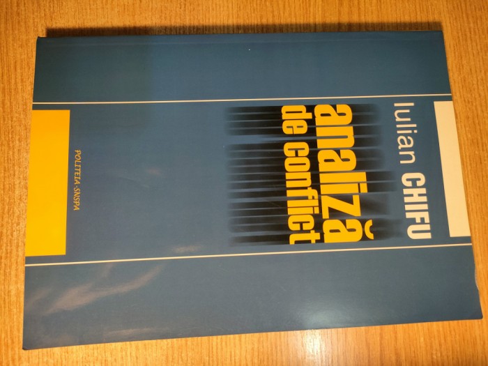Analiza de conflict - Iulian Chifu (Editura Politeia - SNSPA, 2004)