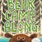 Bear Came Along