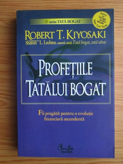 Robert T. Kiyosaki - Profeţiile tatălui bogat