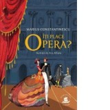 Iti place opera? - Marius Constantinescu