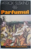 Parfumul - Patrick Suskind, Carte Beletristica, Editura necunoscuta, Stare Buna/Foarte Buna, Roman